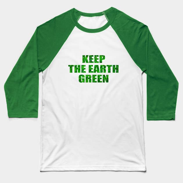 Keep the Earth green! Nurture the nature Baseball T-Shirt by Upper East Side